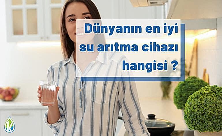 Dünyanın En İyi Su Arıtma Cihazı Hangisi