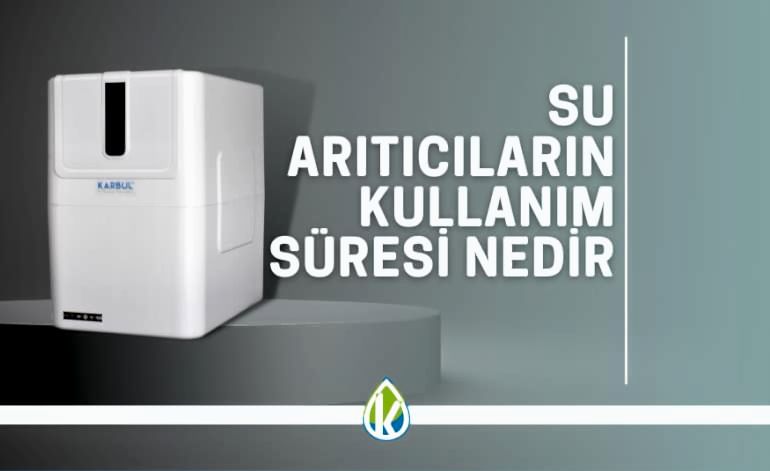 Su Arıtıcıların Kullanım Süresi Nedir