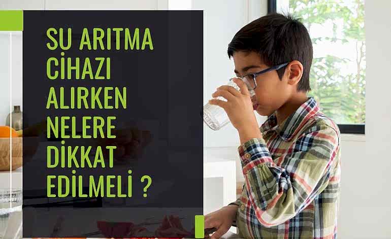 Su Arıtma Cihazı Alırken Nelere Dikkat Edilmeli