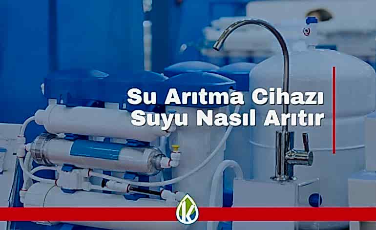 Su Arıtma Cihazı Suyu Nasıl Arıtır