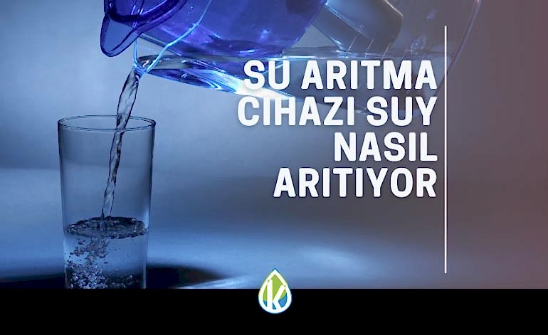 Su Arıtma Cihazı Suyu Nasıl Arıtıyor