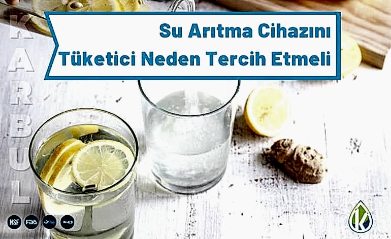 Su Arıtma Cihazını Tüketici Neden Tercih Etmeli 