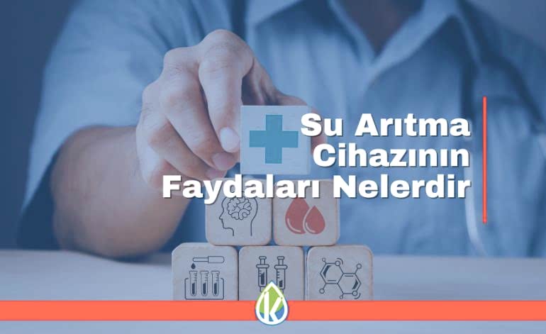 Su Arıtma Cihazının Faydaları Nelerdir?