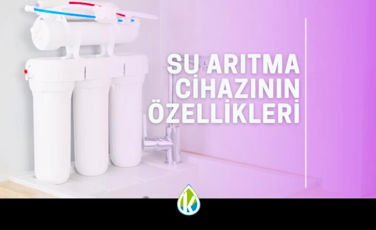 Su Arıtma Cihazının Özellikleri