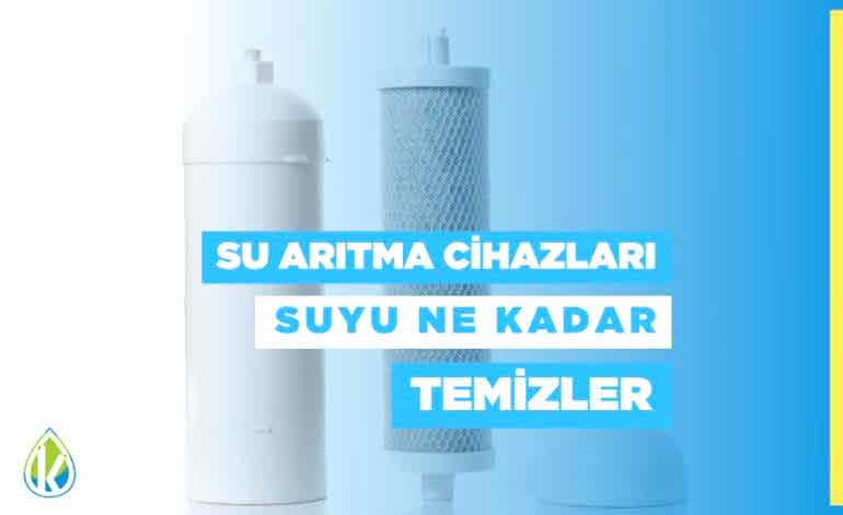 Su Arıtma Cihazları Suyu Ne Kadar Temizler