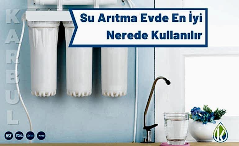 Su Arıtma Evde En İyi Nerede Kullanılır?