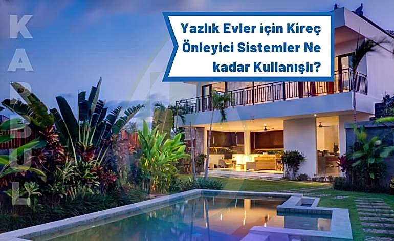 Yazlık Evler için Kireç Önleyici Sistemler Ne kadar Kullanışlı